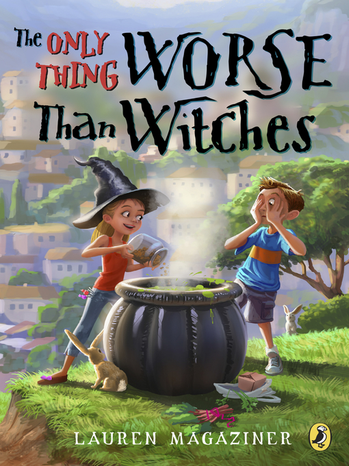 Title details for The Only Thing Worse Than Witches by Lauren Magaziner - Available